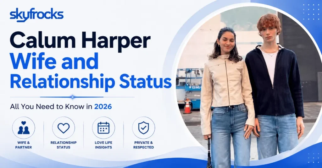 Calum Harper Wife and Relationship Status