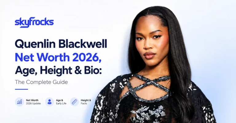 Quenlin Blackwell Net Worth 2026, Age, Height & Bio: The Complete Guide